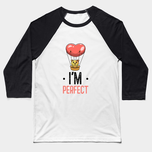 Im perfect Design Baseball T-Shirt by TextureMerch